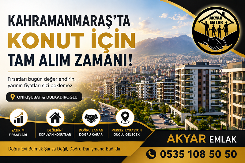Kahramanmaraş’ta Konut Almak İçin Doğru Zaman mı?